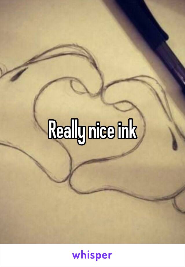 Really nice ink 
