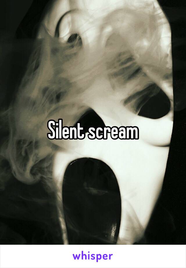 Silent scream 