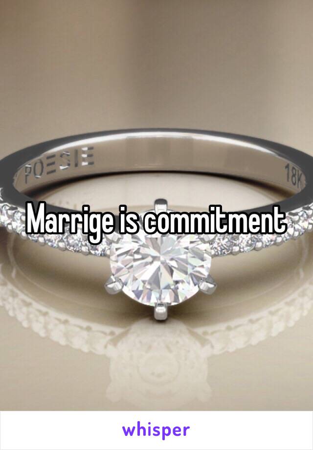 Marrige is commitment