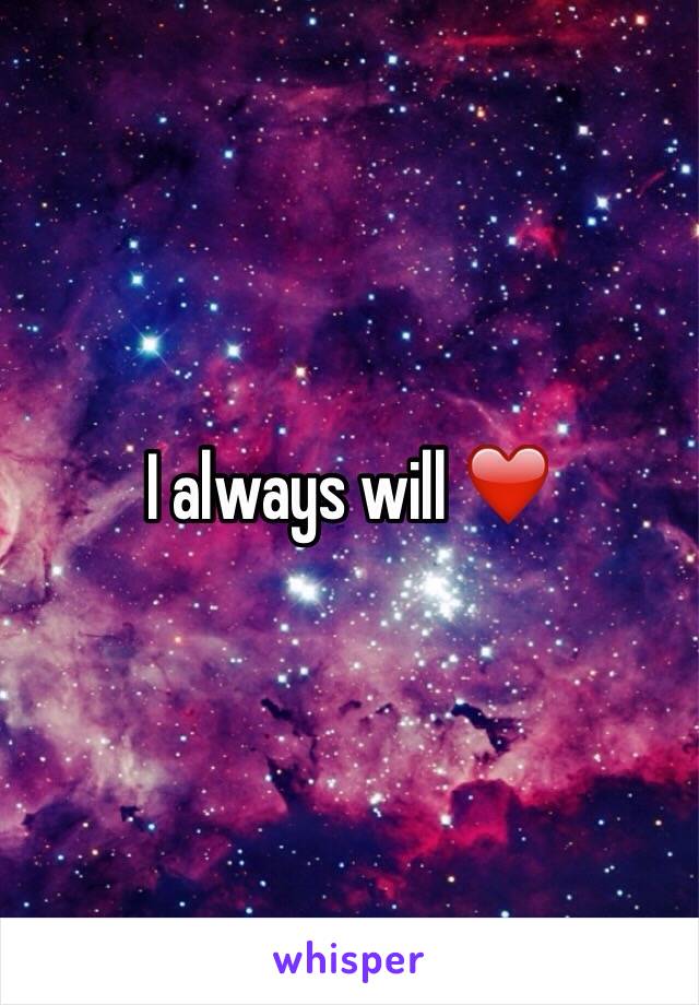 I always will ❤️