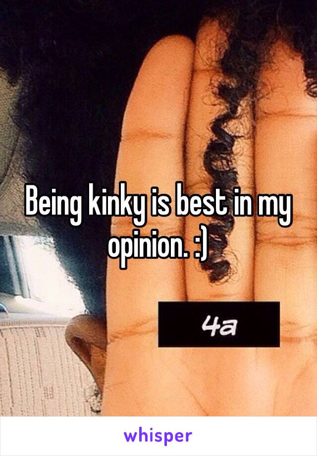 Being kinky is best in my opinion. :)