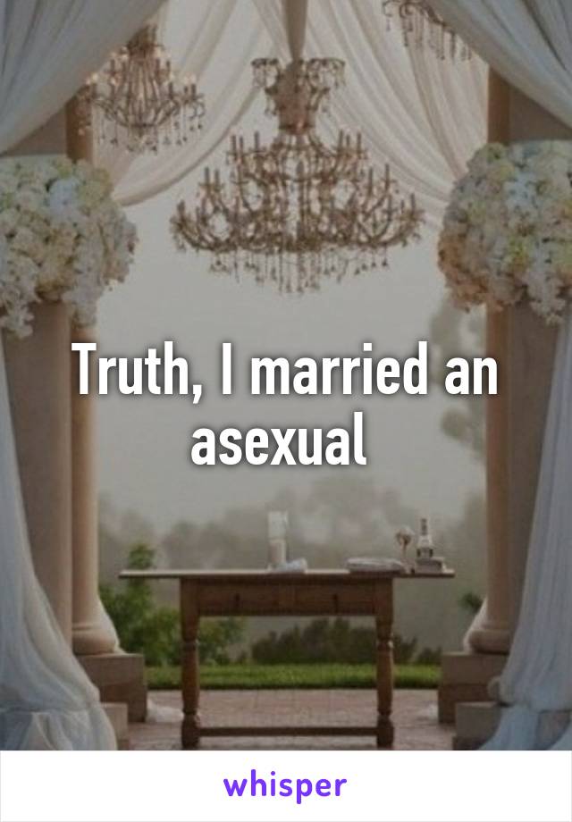 Truth, I married an asexual 