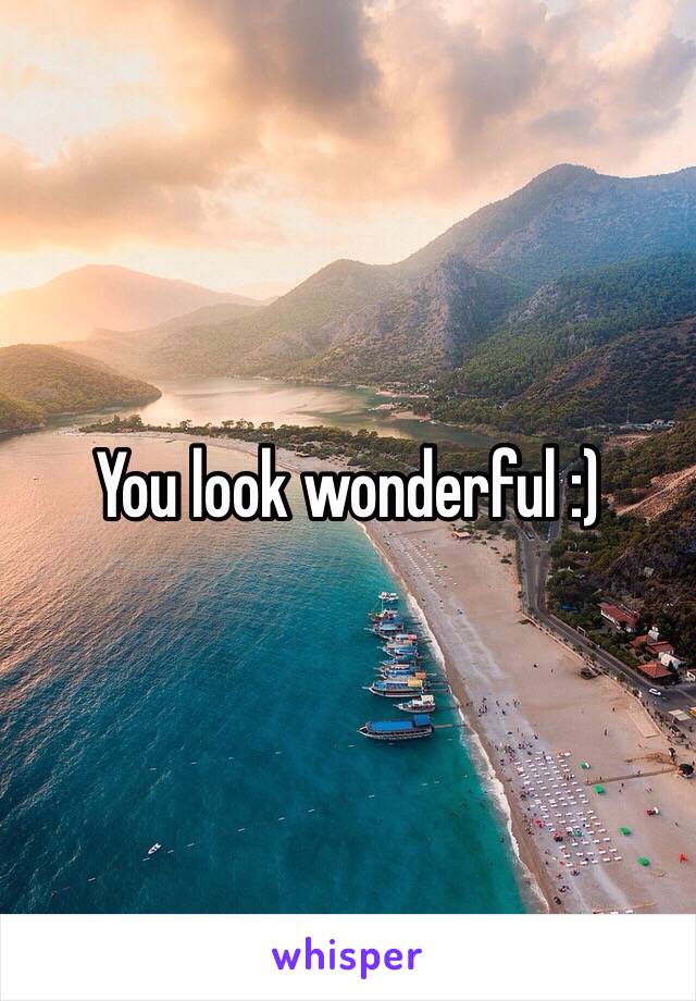 You look wonderful :)