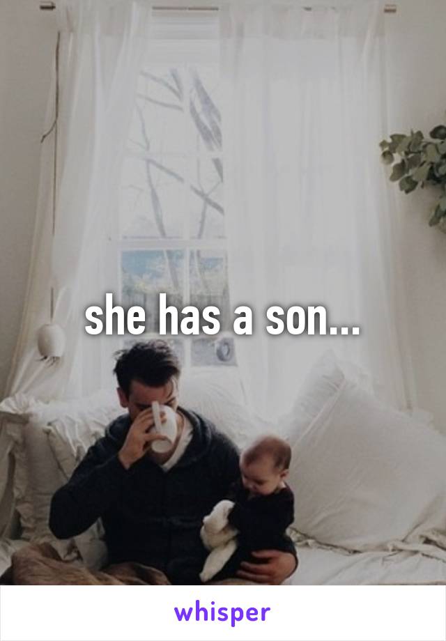 she has a son...