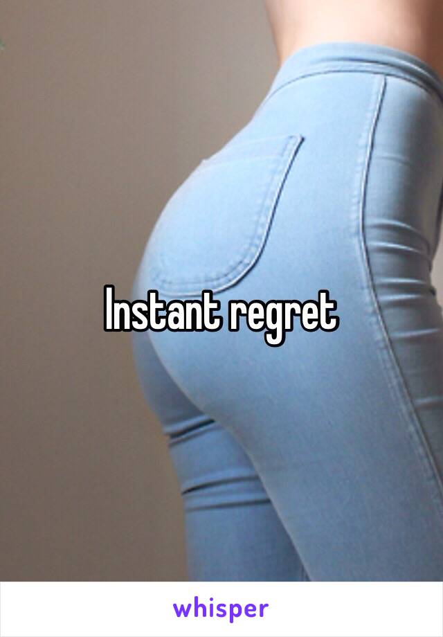 Instant regret