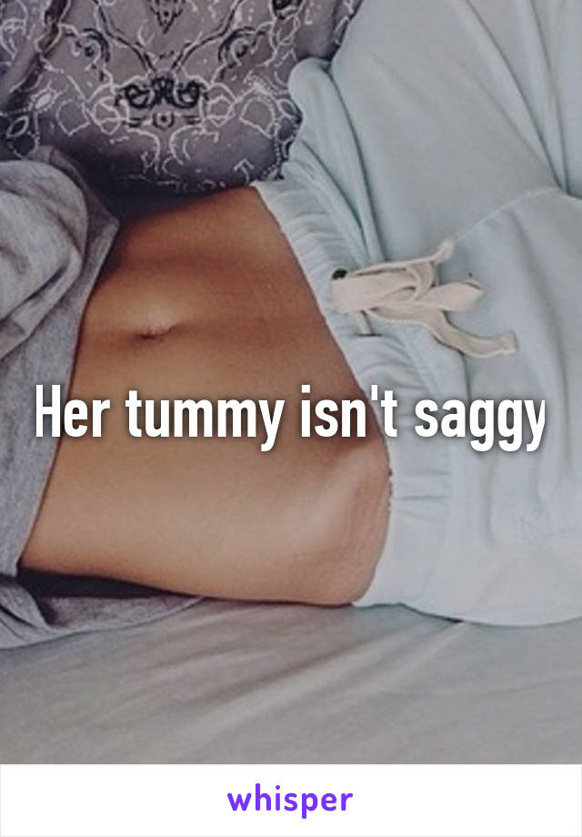 Her tummy isn't saggy