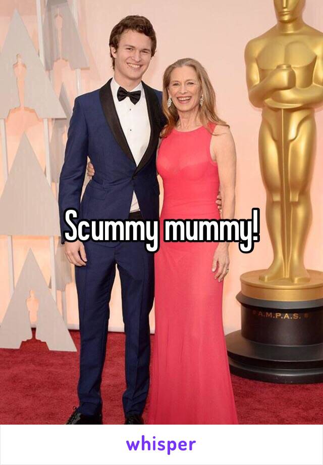 Scummy mummy!