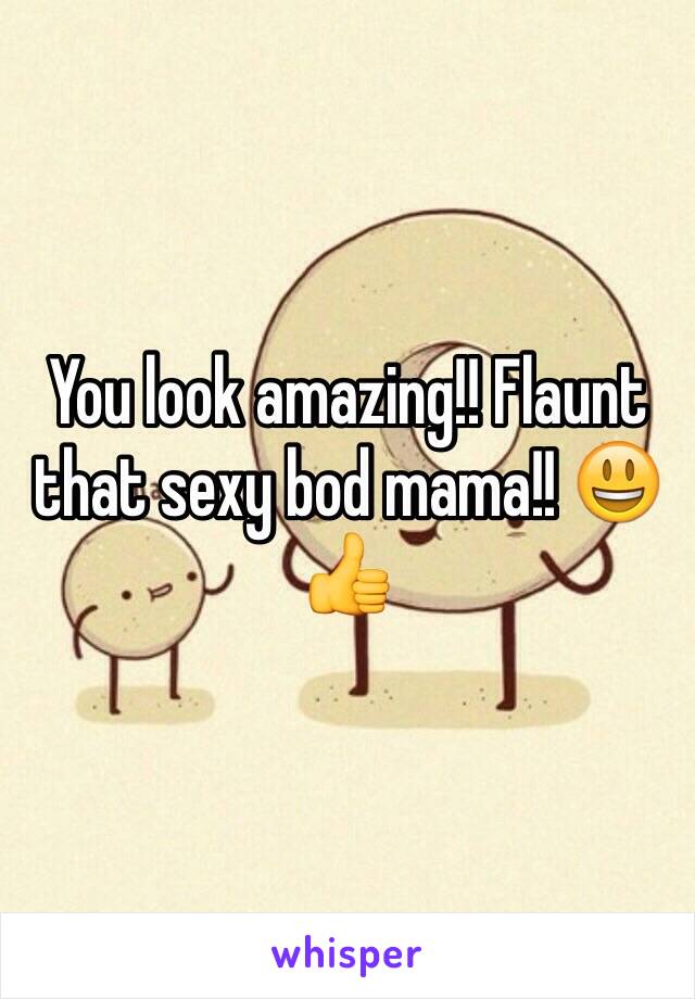 You look amazing!! Flaunt that sexy bod mama!! 😃👍