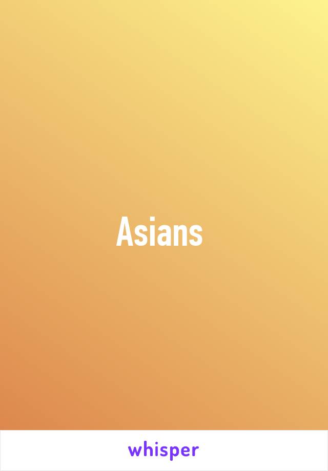 Asians 