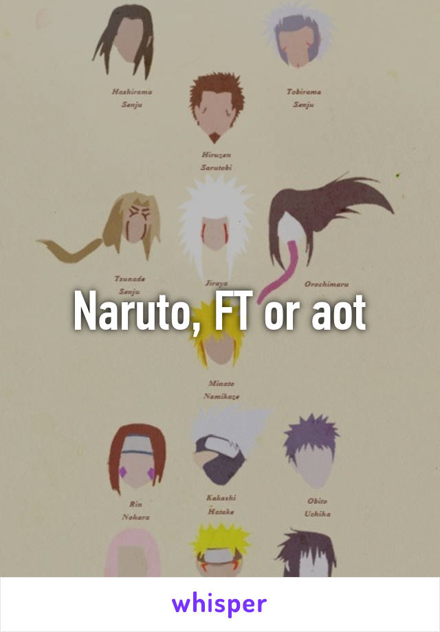 Naruto, FT or aot