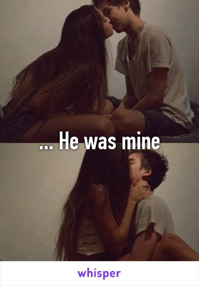 ... He was mine