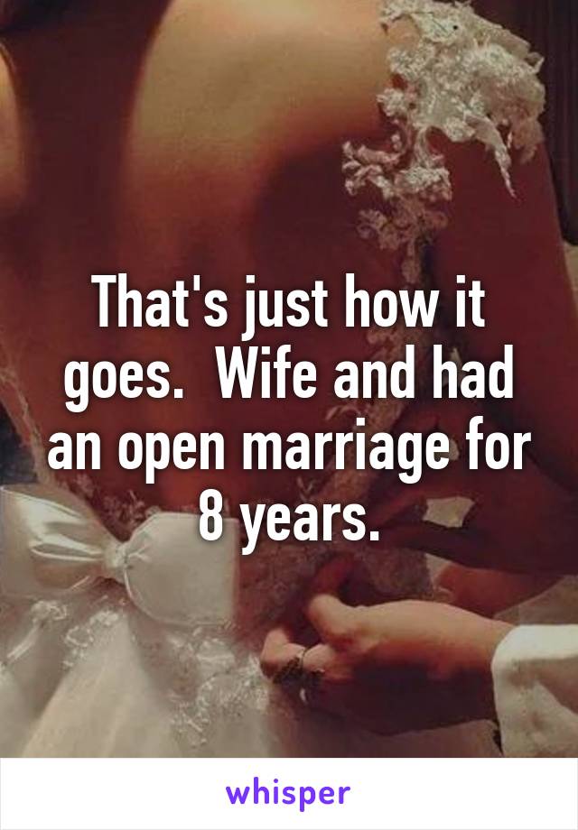 That's just how it goes.  Wife and had an open marriage for 8 years.