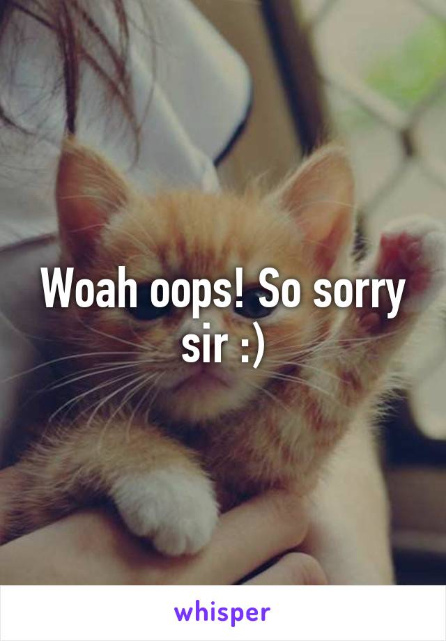 Woah oops! So sorry sir :)