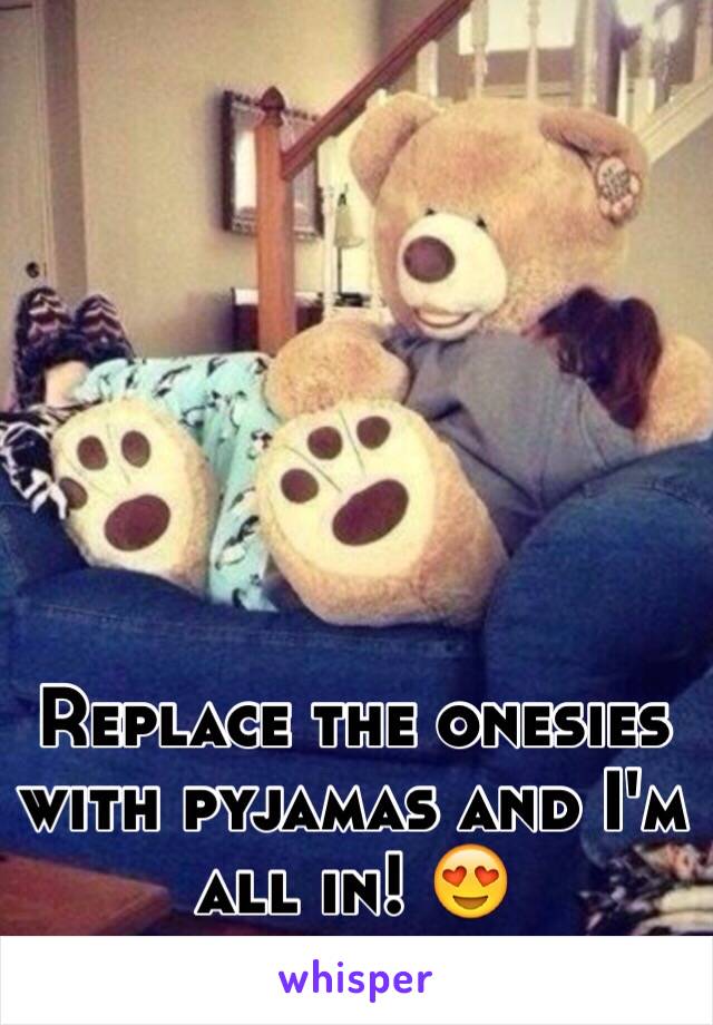 Replace the onesies with pyjamas and I'm all in! 😍