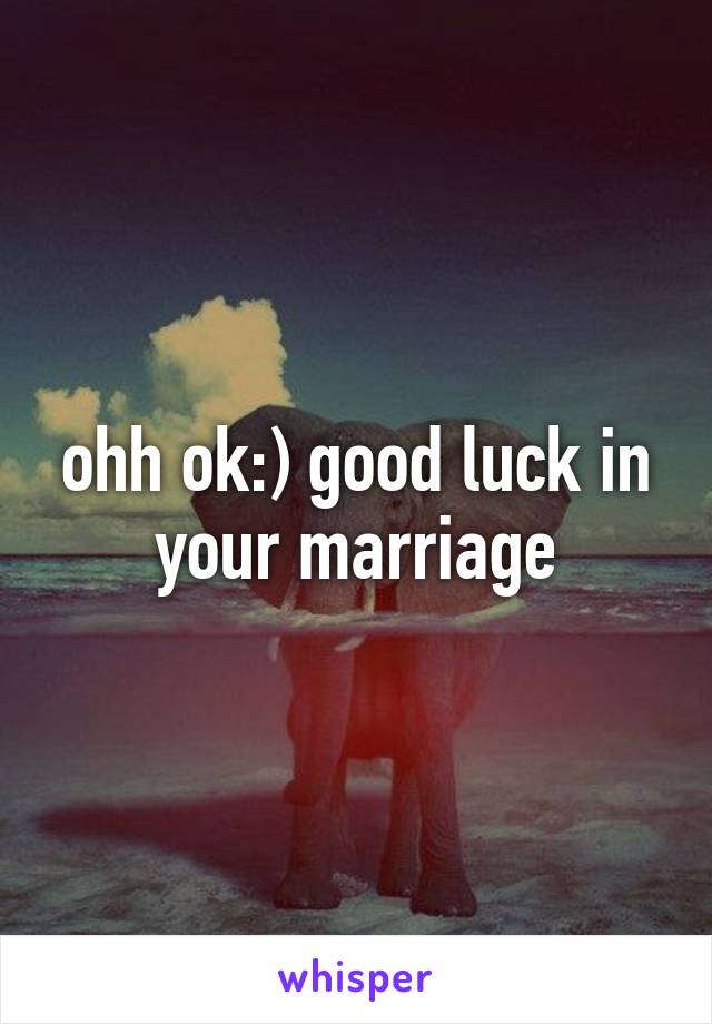 ohh ok:) good luck in your marriage