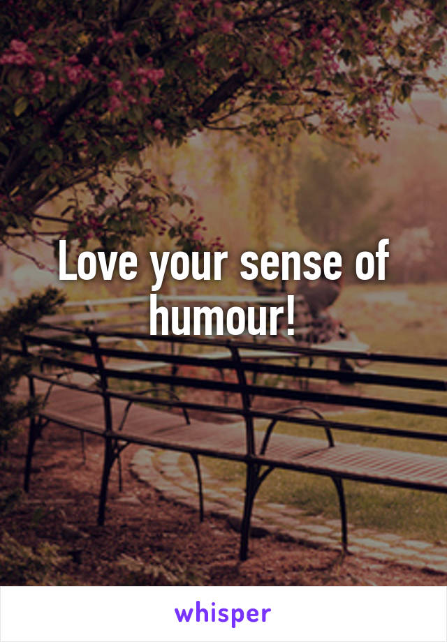 Love your sense of humour!
