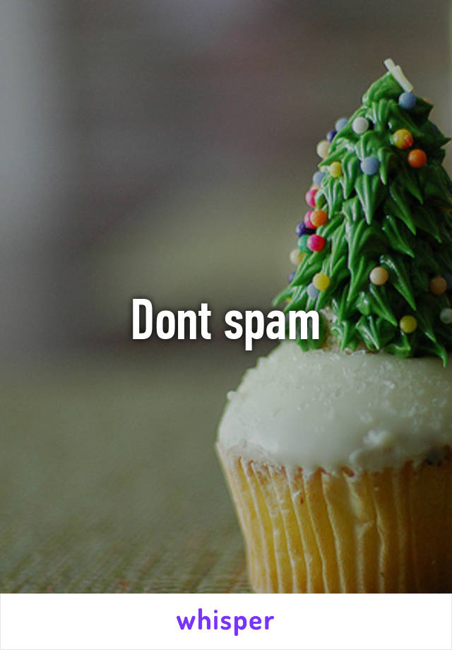 Dont spam