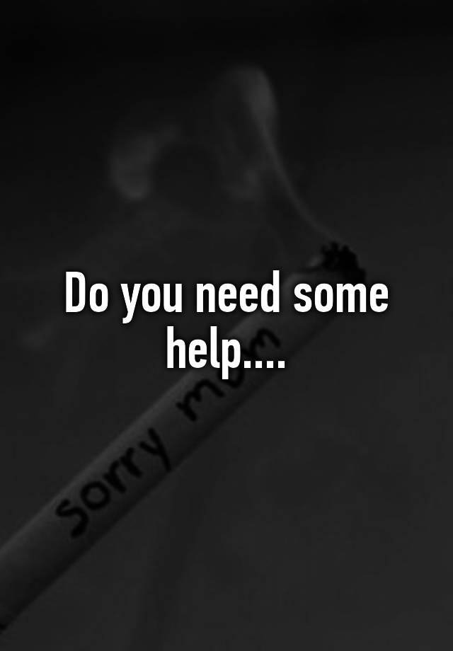 do-you-need-some-help