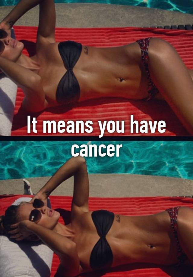 it-means-you-have-cancer