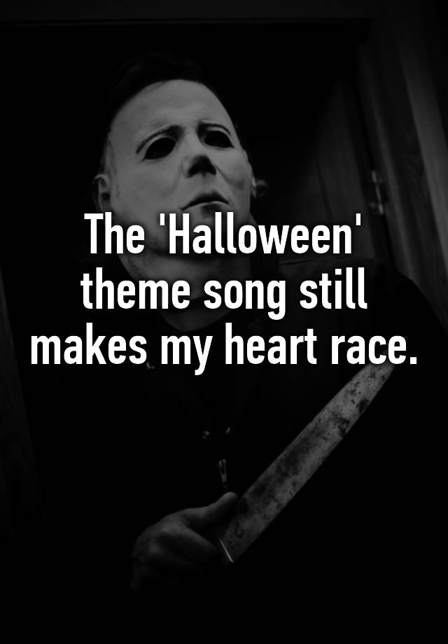 the-halloween-theme-song-still-makes-my-heart-race