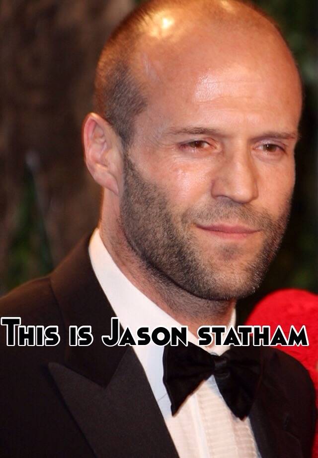 This is Jason statham