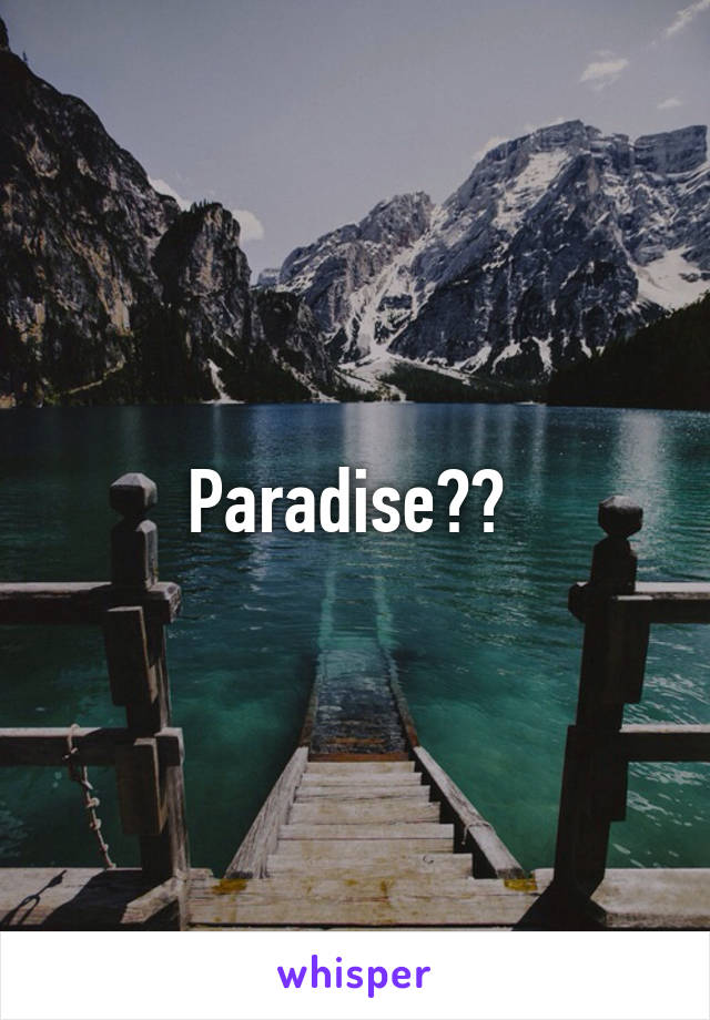 Paradise?? 