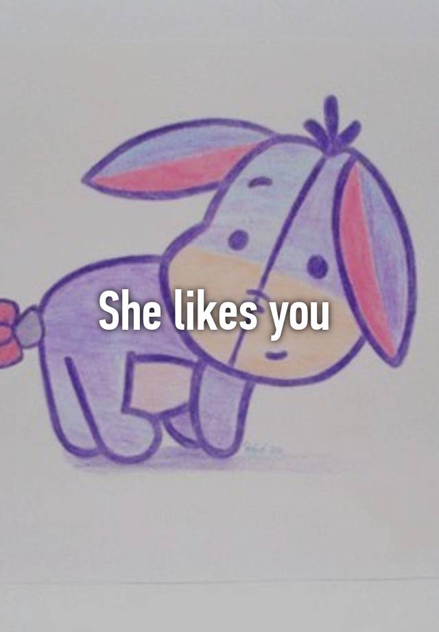 she-likes-you