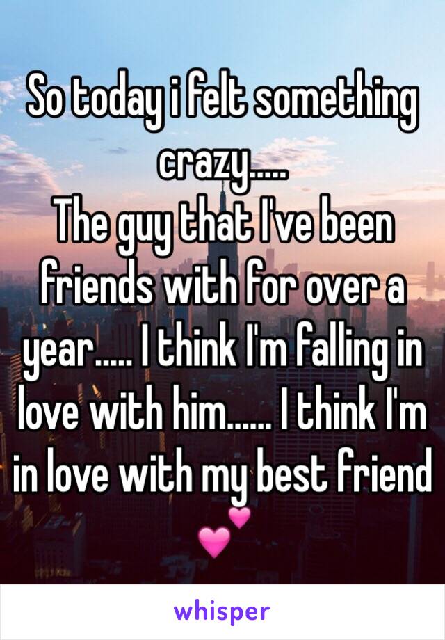 So today i felt something crazy.....
The guy that I've been friends with for over a year..... I think I'm falling in love with him...... I think I'm in love with my best friend 💕