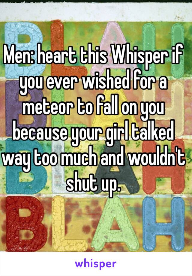 Men: heart this Whisper if you ever wished for a meteor to fall on you because your girl talked way too much and wouldn't shut up.