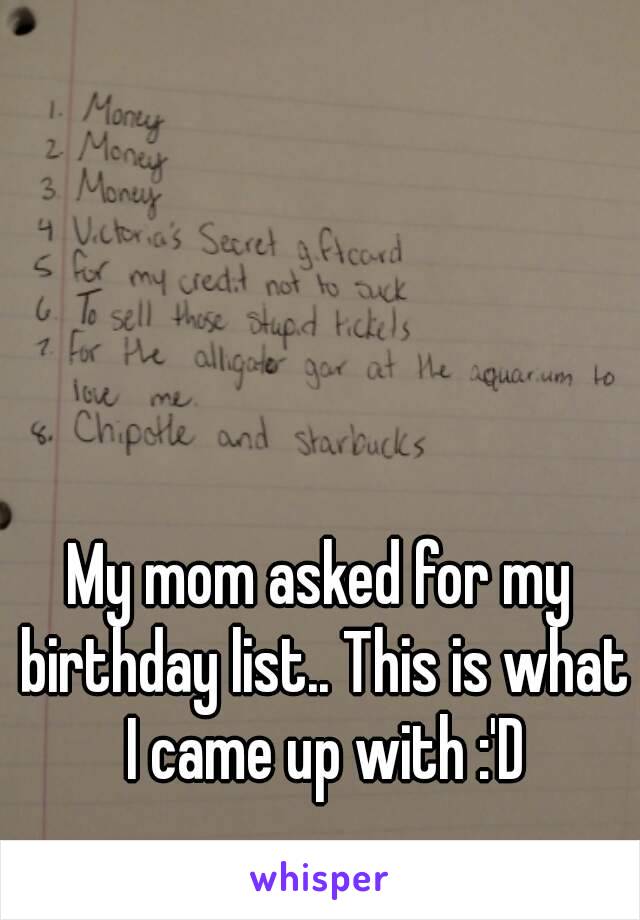 My mom asked for my birthday list.. This is what I came up with :'D