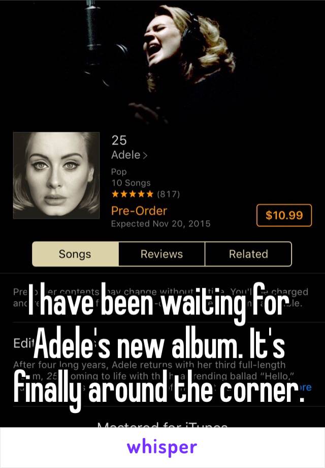 I have been waiting for Adele's new album. It's finally around the corner. 