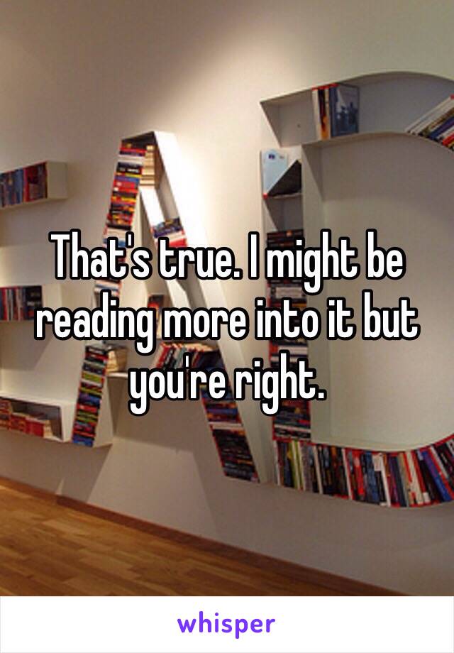 That's true. I might be reading more into it but you're right. 