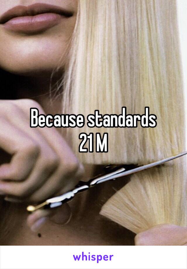 Because standards
21 M