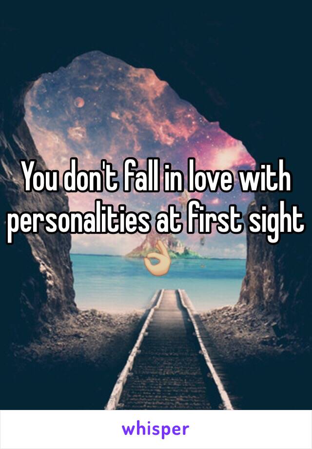 You don't fall in love with personalities at first sight 👌🏼