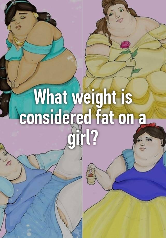 what-weight-is-considered-fat-on-a-girl