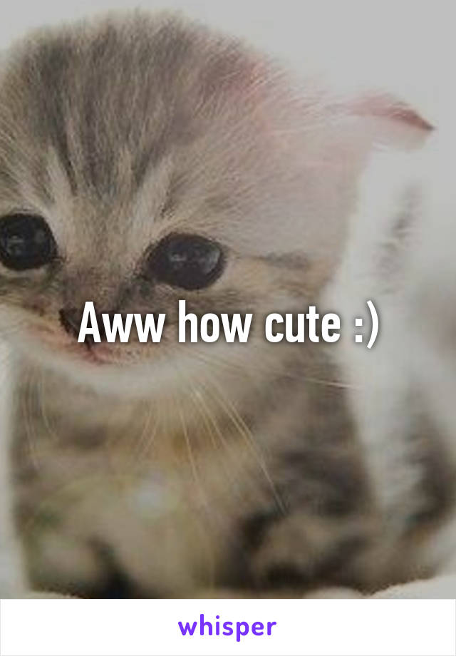 Aww how cute :)