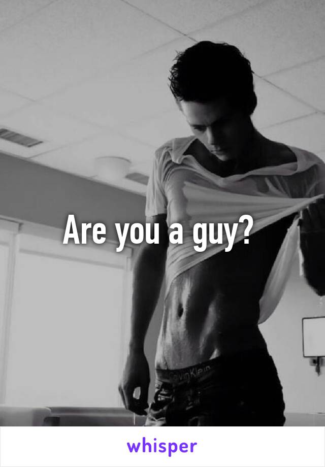 Are you a guy? 