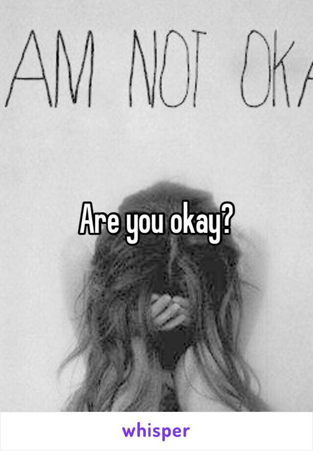 Are you okay?