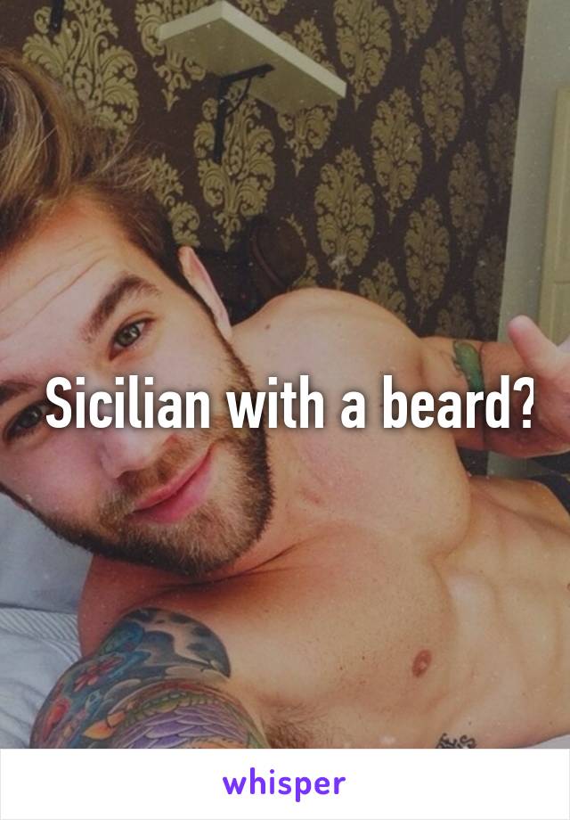  Sicilian with a beard?