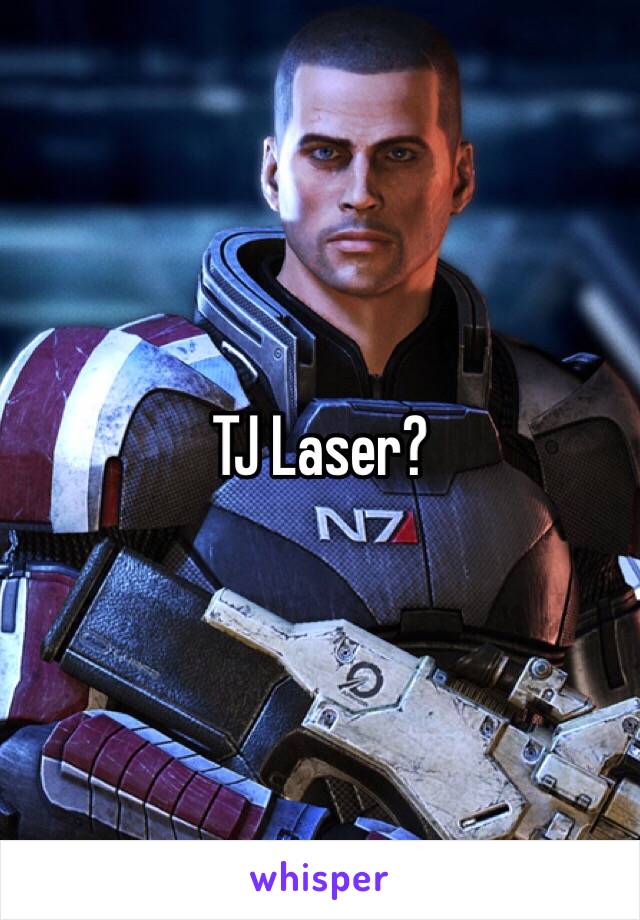 TJ Laser?