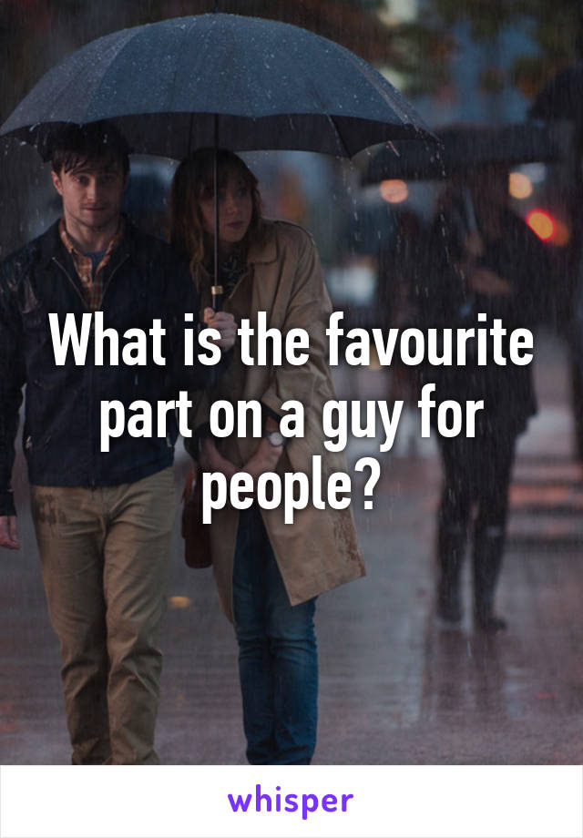 What is the favourite part on a guy for people?