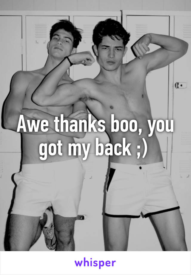 Awe thanks boo, you got my back ;) 