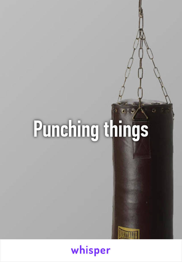 Punching things