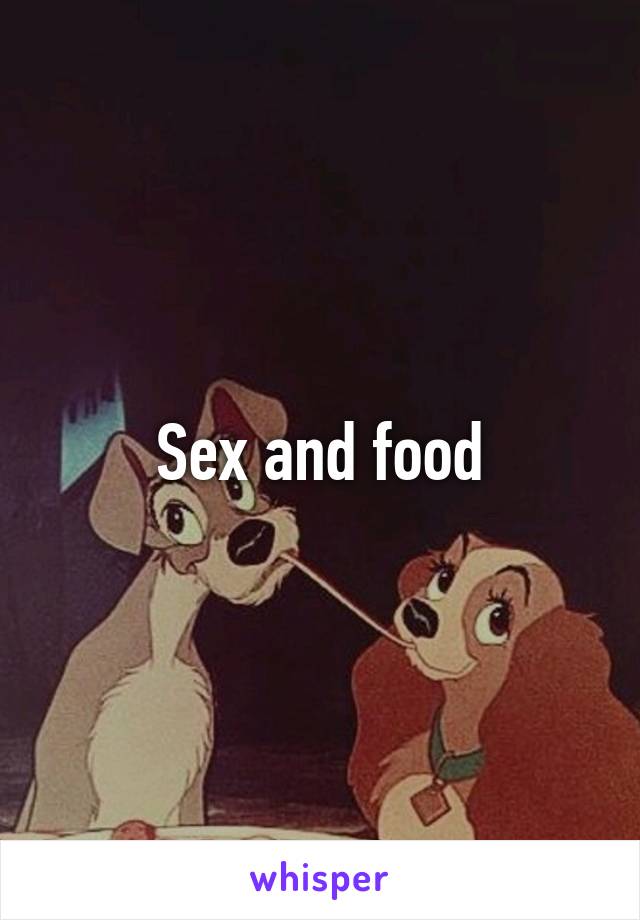 Sex and food