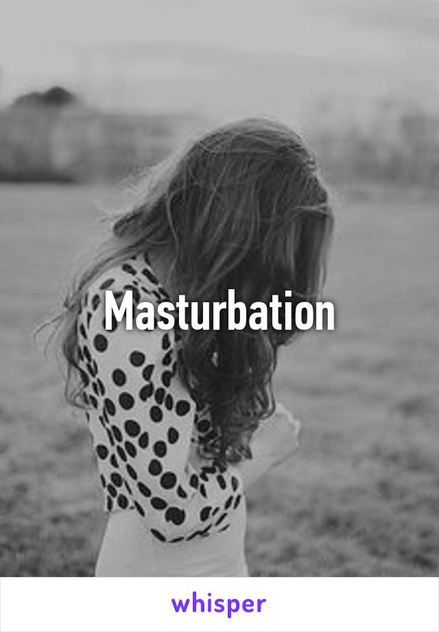 Masturbation