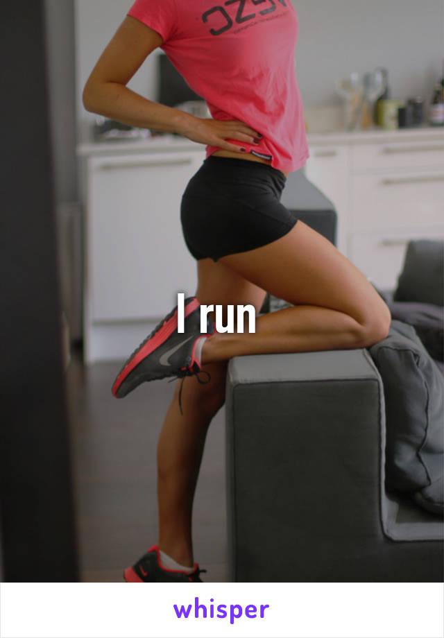 I run 