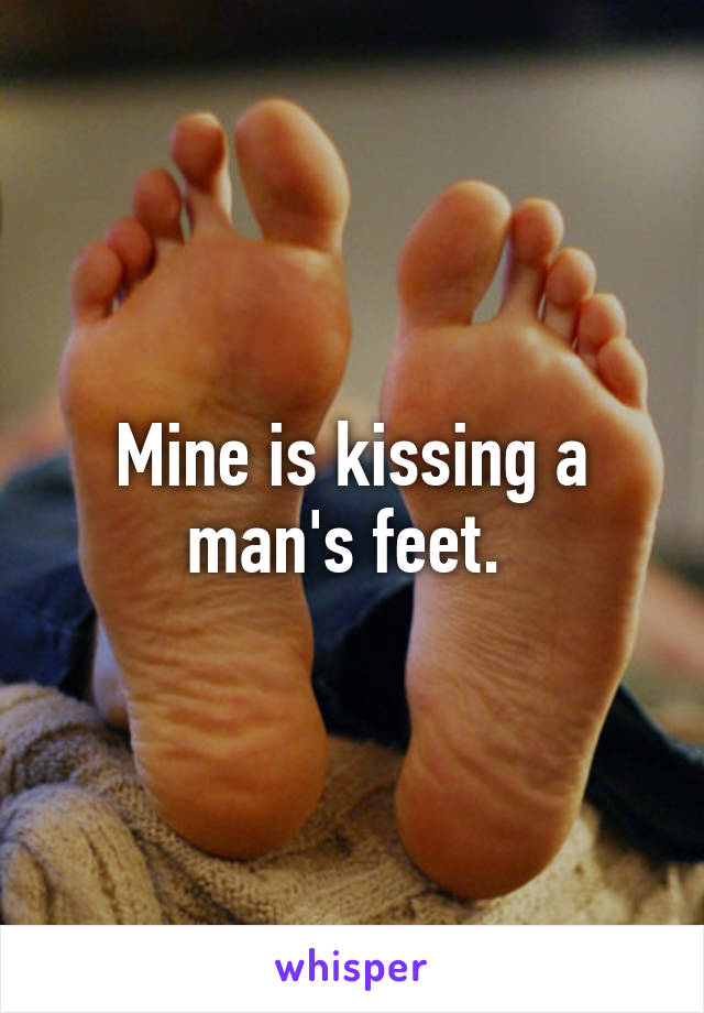 Mine is kissing a man's feet. 