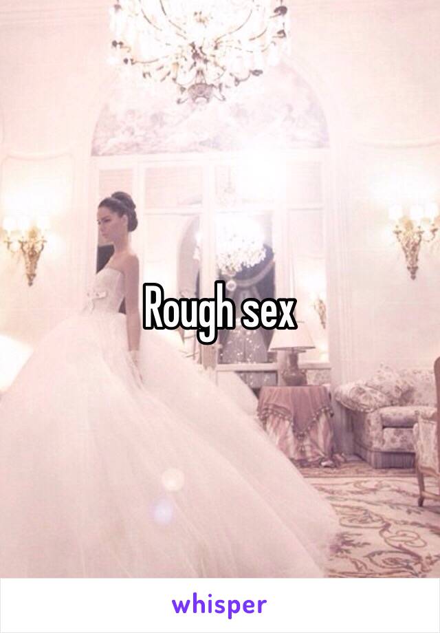 Rough sex