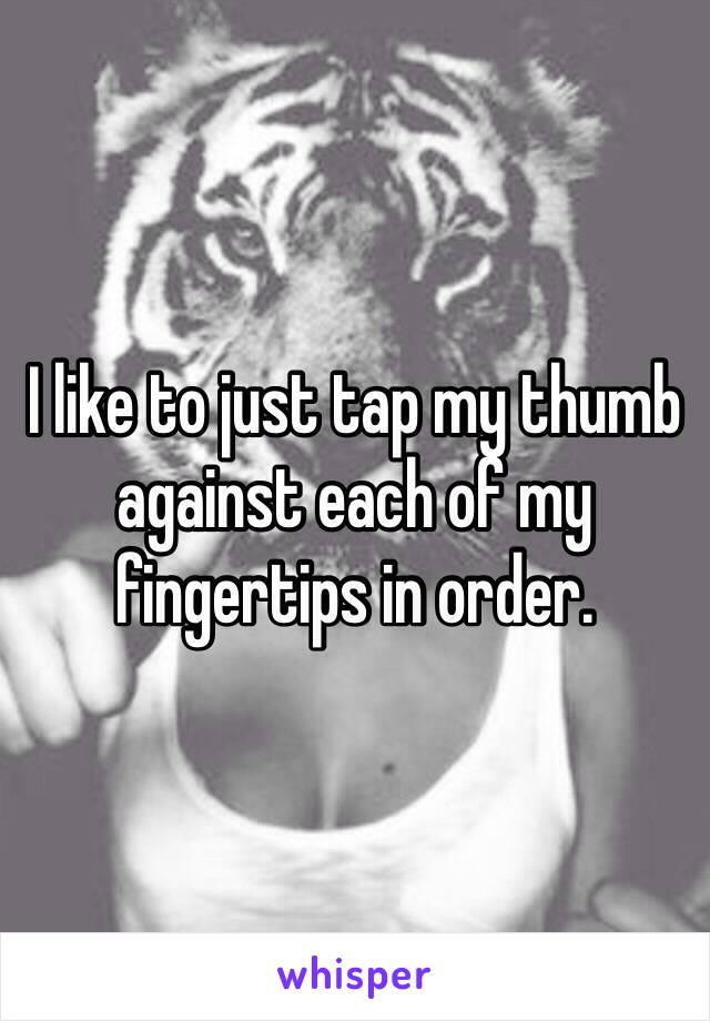 I like to just tap my thumb against each of my fingertips in order.