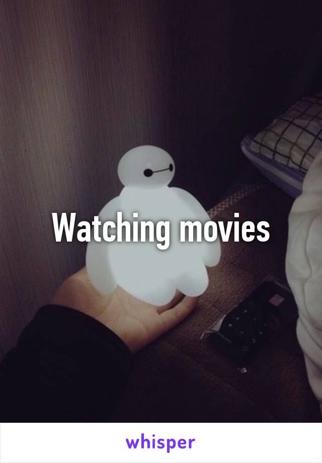 Watching movies